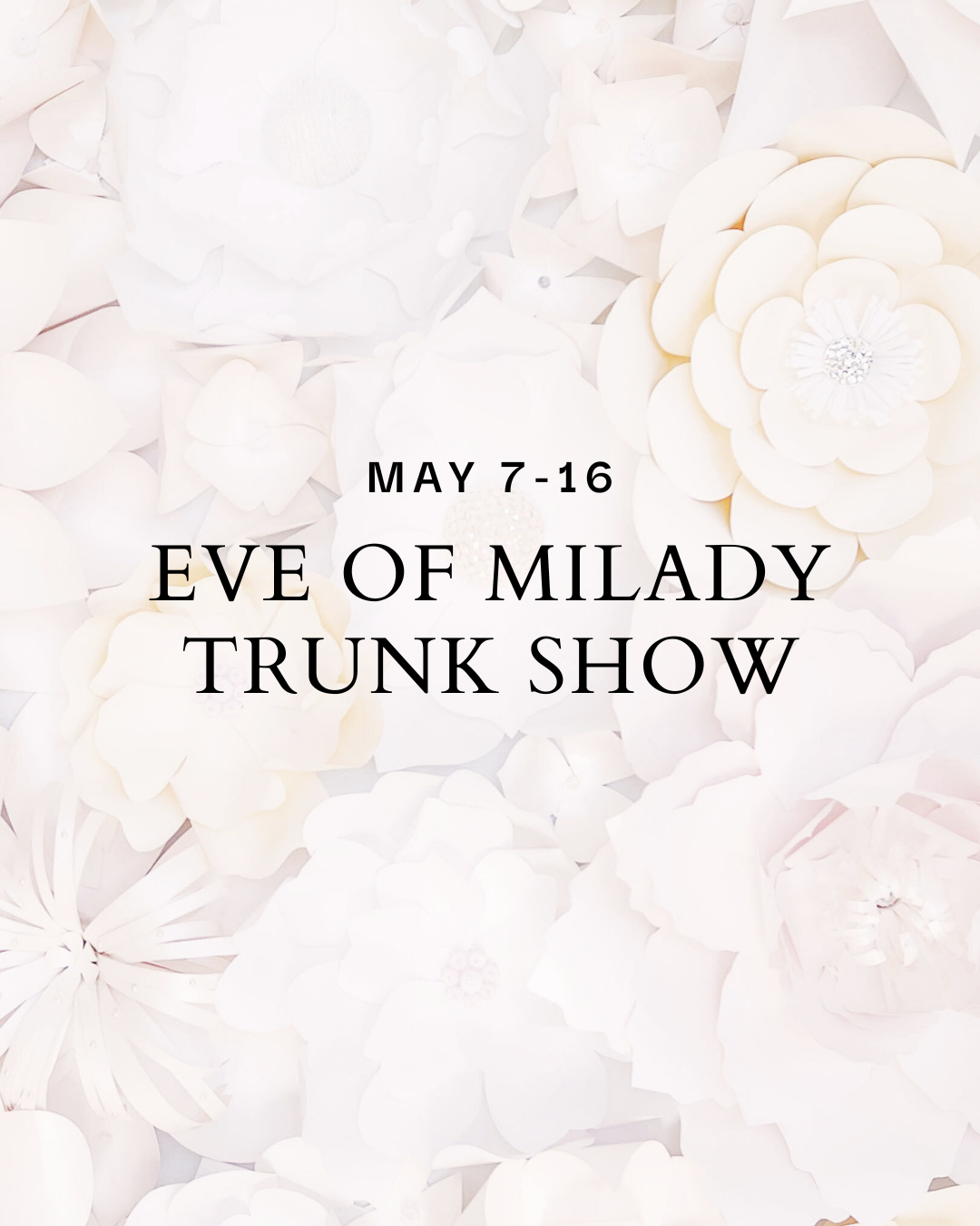 Eve of Milady Trunk Show - May 2026