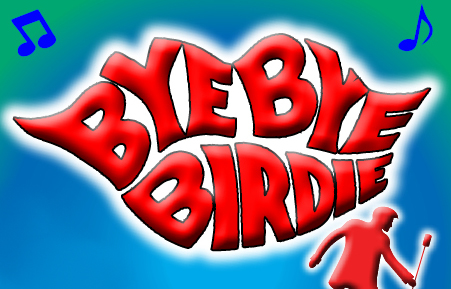 "Bye Bye Birdie" Announcement!
