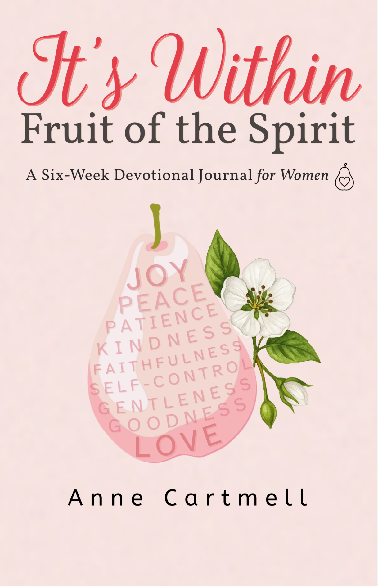 It's Within: Fruit of the Spirit six-week devotional journal cover by Anne Cartmell