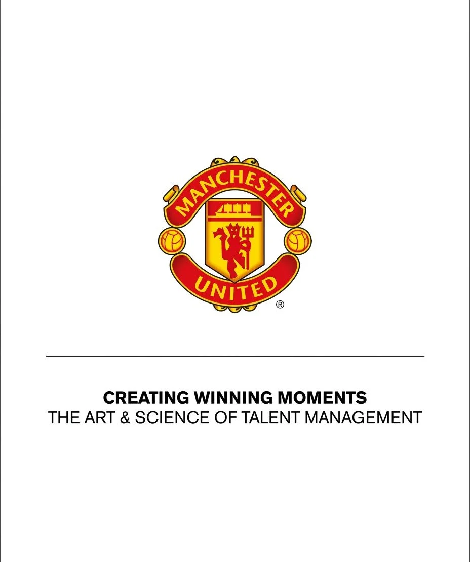 Manchester United Creating Winning Moments. The Art &amp; Science of Talent Management