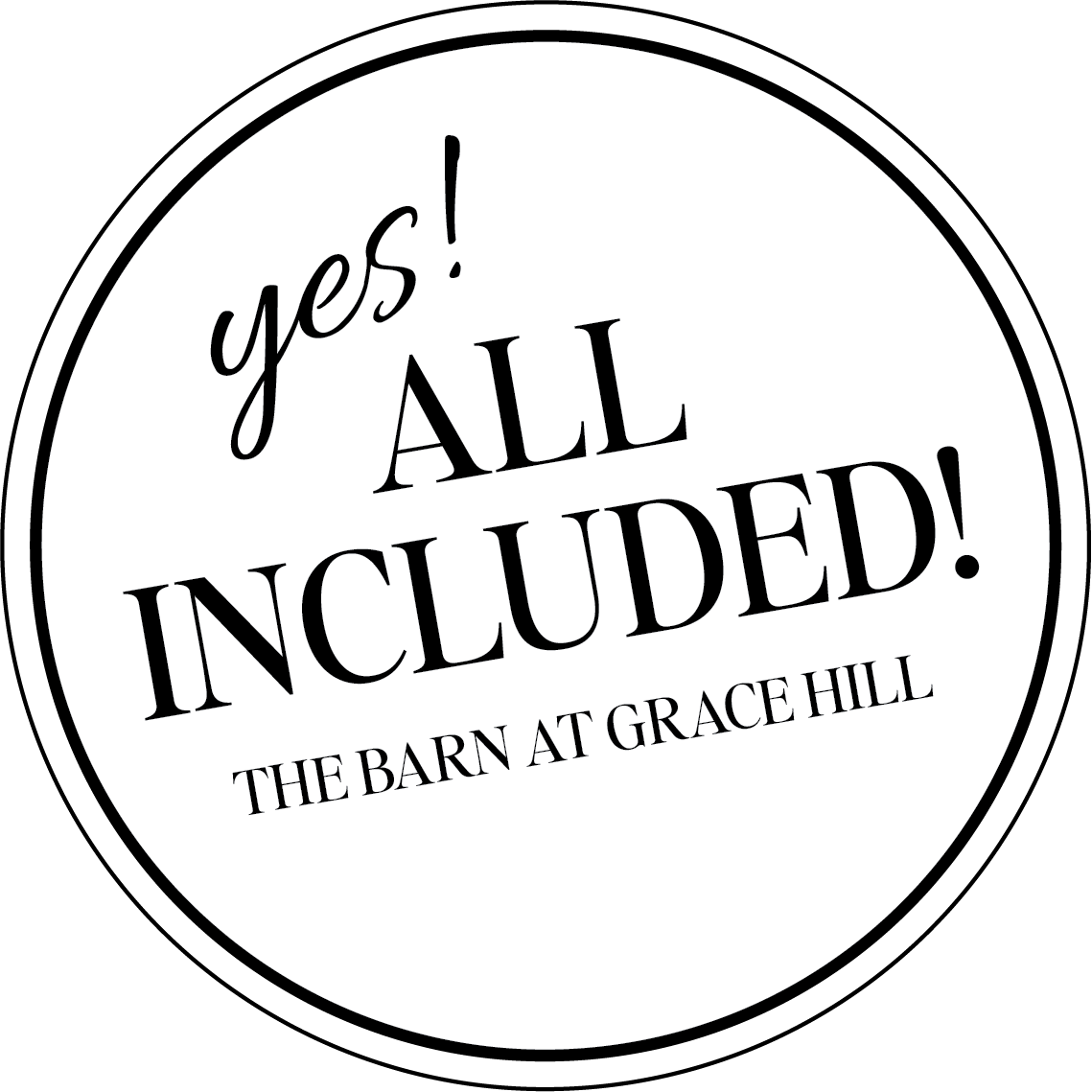 White circular sign with black text saying 'yes! ALL INCLUDED! THE BARN AT GRACE HILL'.