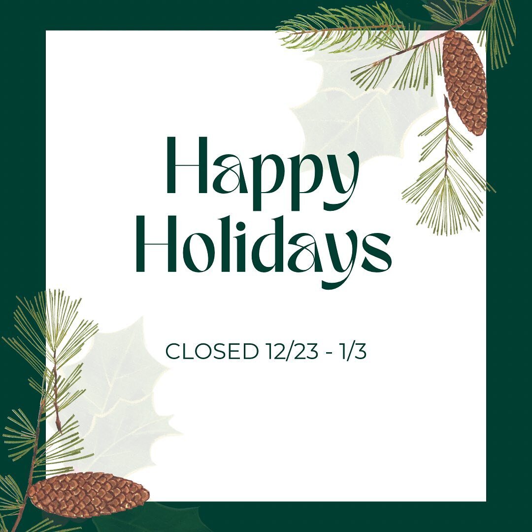 Thank you for your loyal business this year! Our crew is taking time to rest and rejuvenate. We hope you do the same! See you in 2023 💙