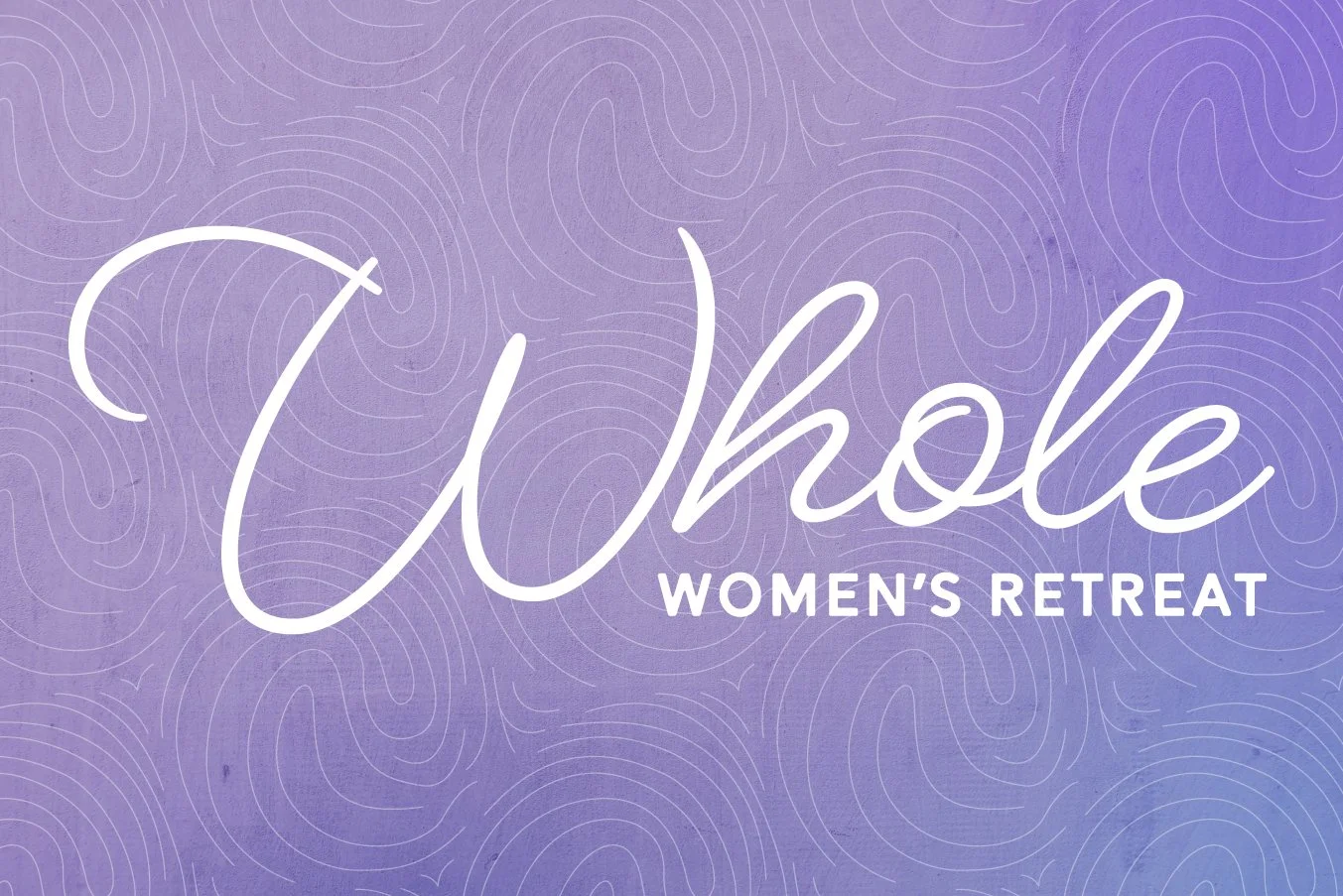 Whole | Women's Retreat 2026
