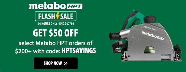 🔧 Save $50 on Select Metabo HPT Orders Over $200 — Limited Time Only!