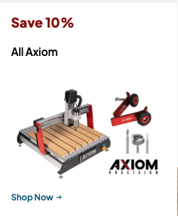 Save 10% Off Axiom CNC Machines: Limited Time