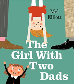 The girl with two dads Mel Elliott