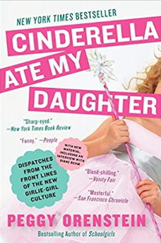 Cinderella Ate My Daughter Peggy Orenstein