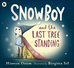 Snowboy and the last tree standing Hiawyn Oram
