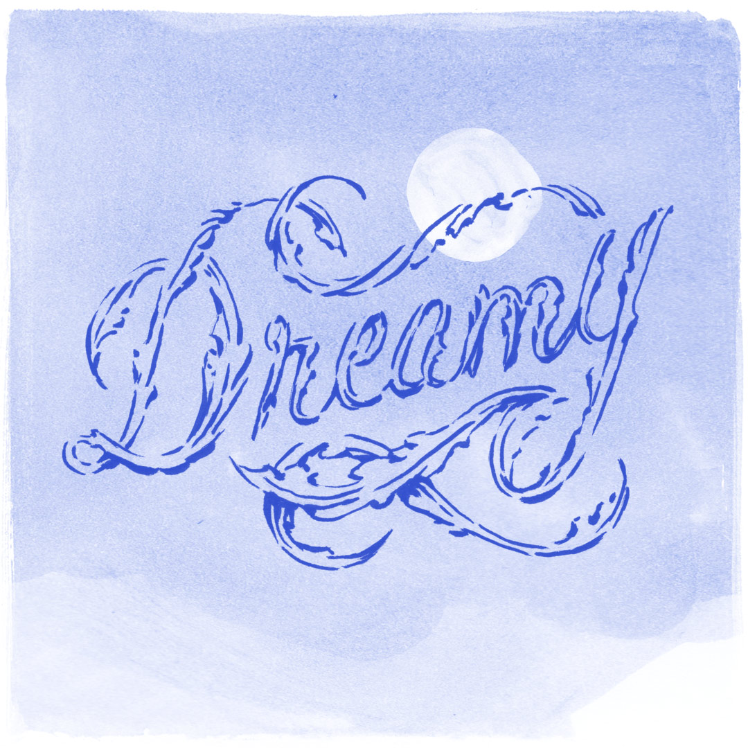 "Dreamy." Hand-lettering drawn by Laura Dreyer.