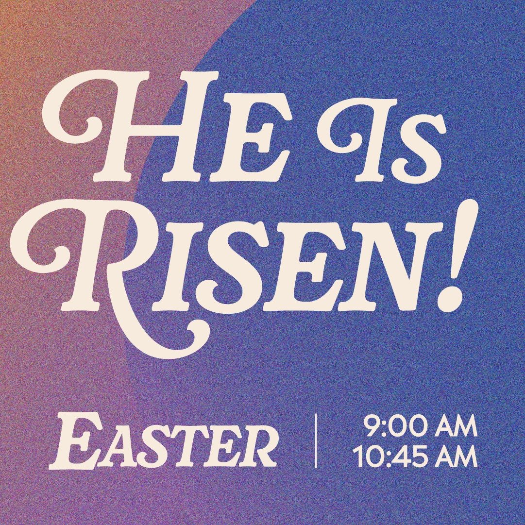 He is risen, as He has said! Celebrate with us at 9 &amp; 10:45am!