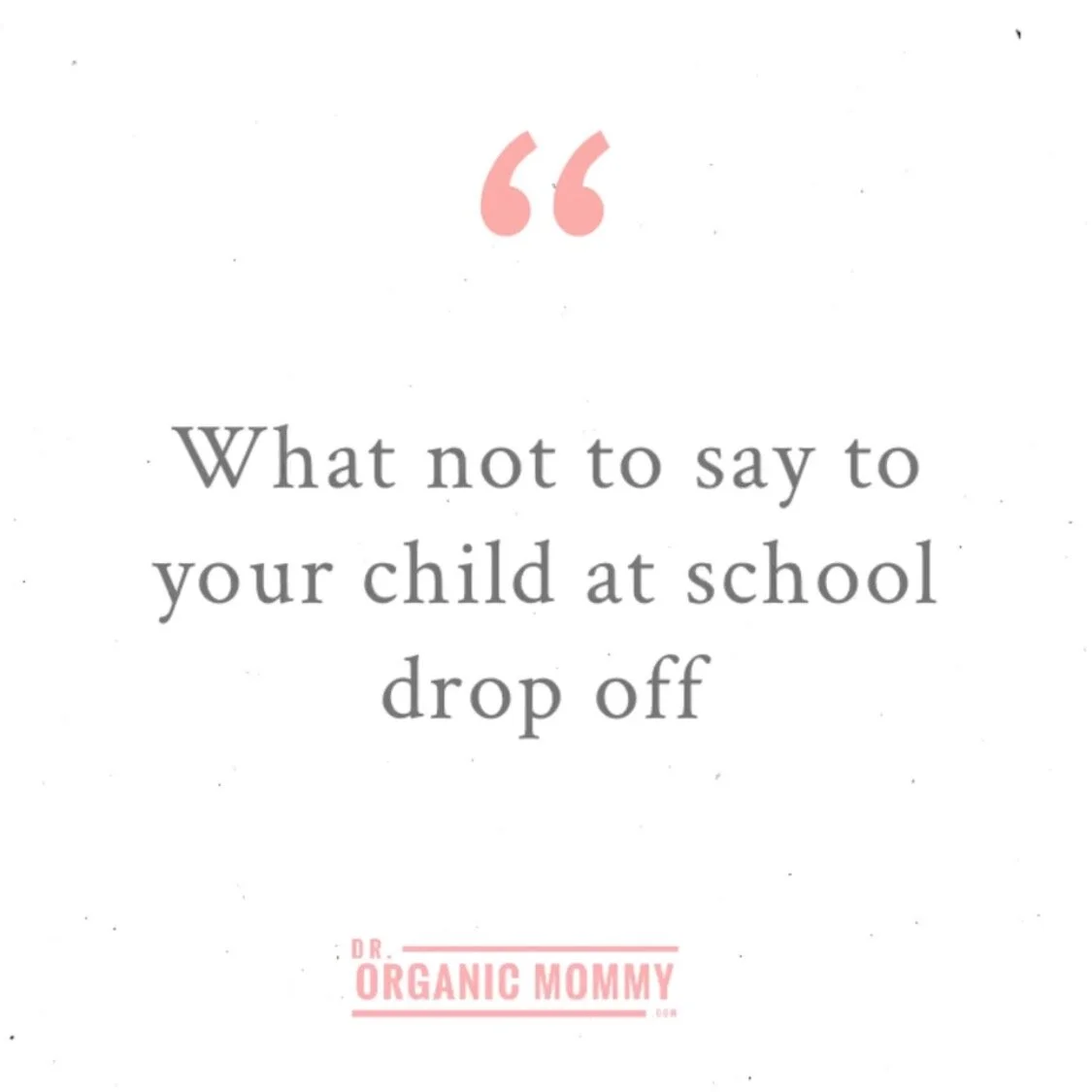 What NOT to say to your child at drop off