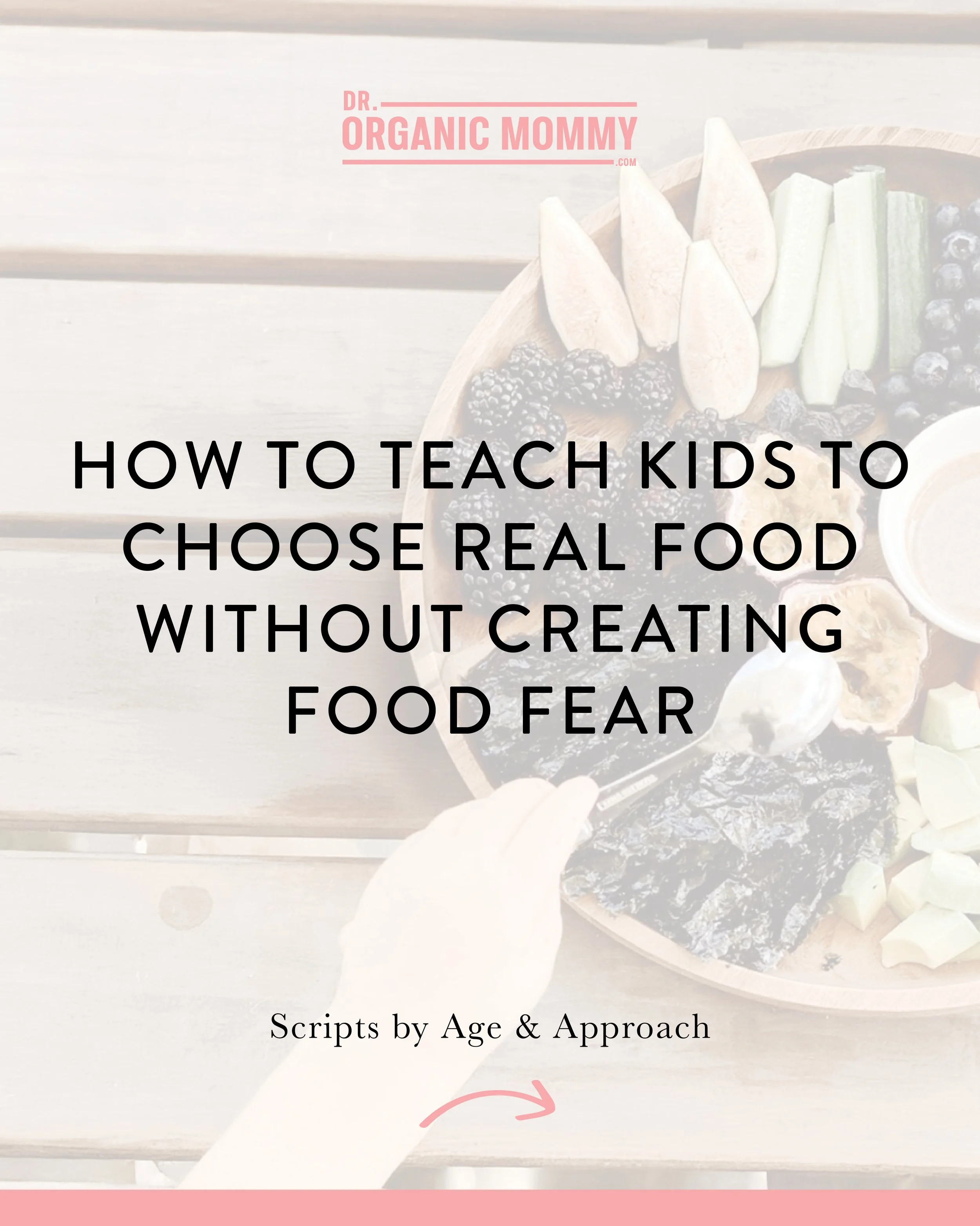 How to Teach Kids to Choose Real Food — Without Creating Food Fear