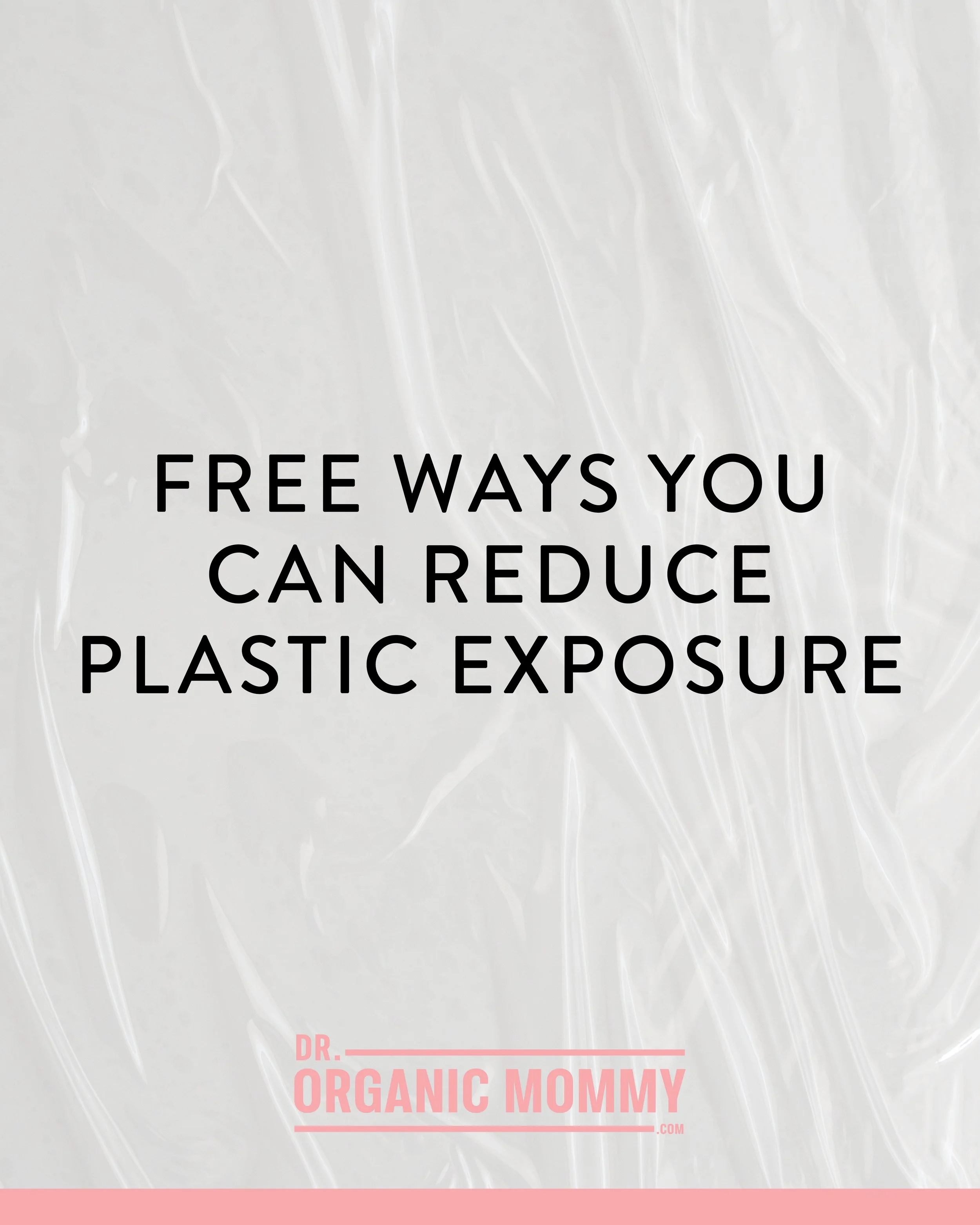 Free Ways You can Reduce Plastic Exposure 