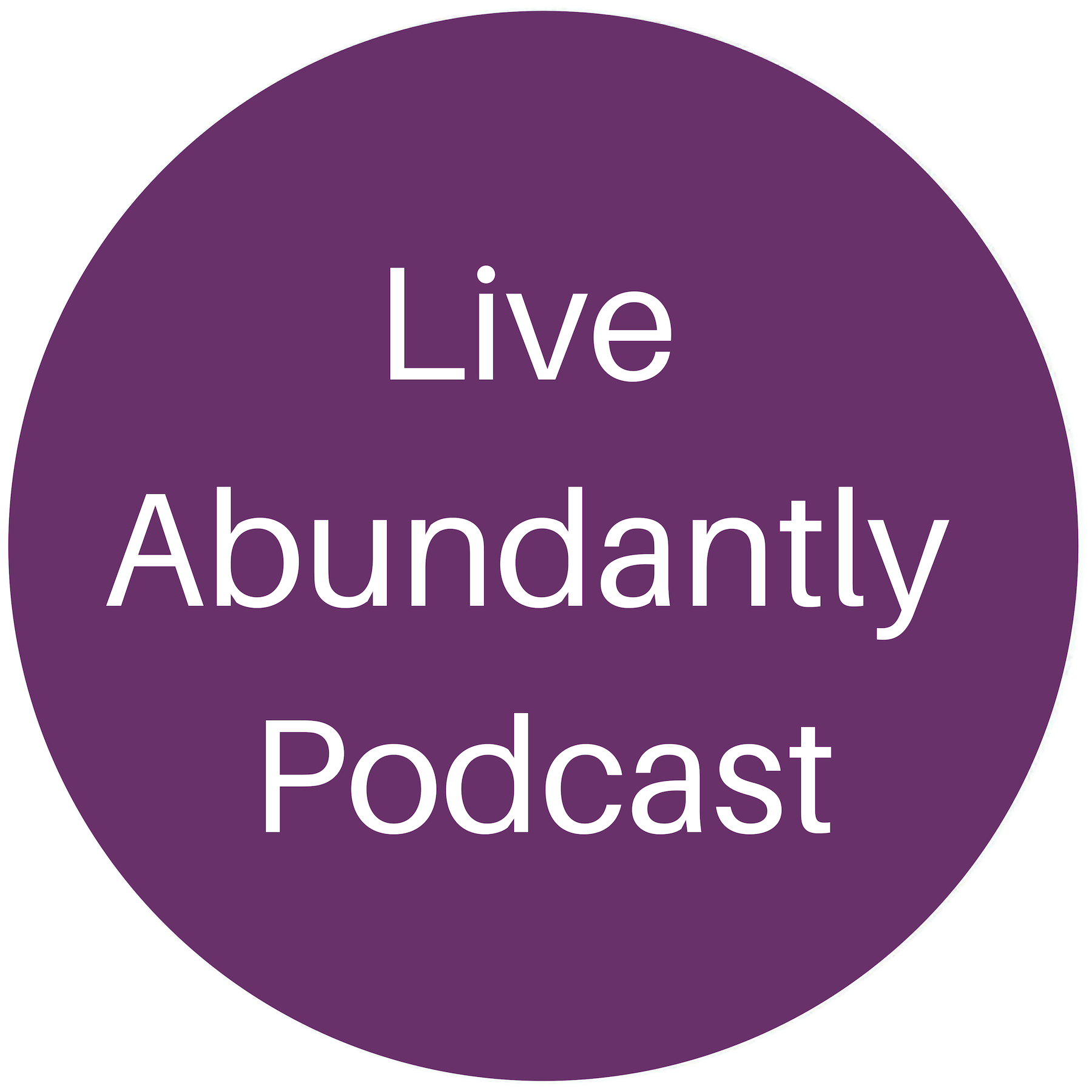 Live Abundantly Podcast.png