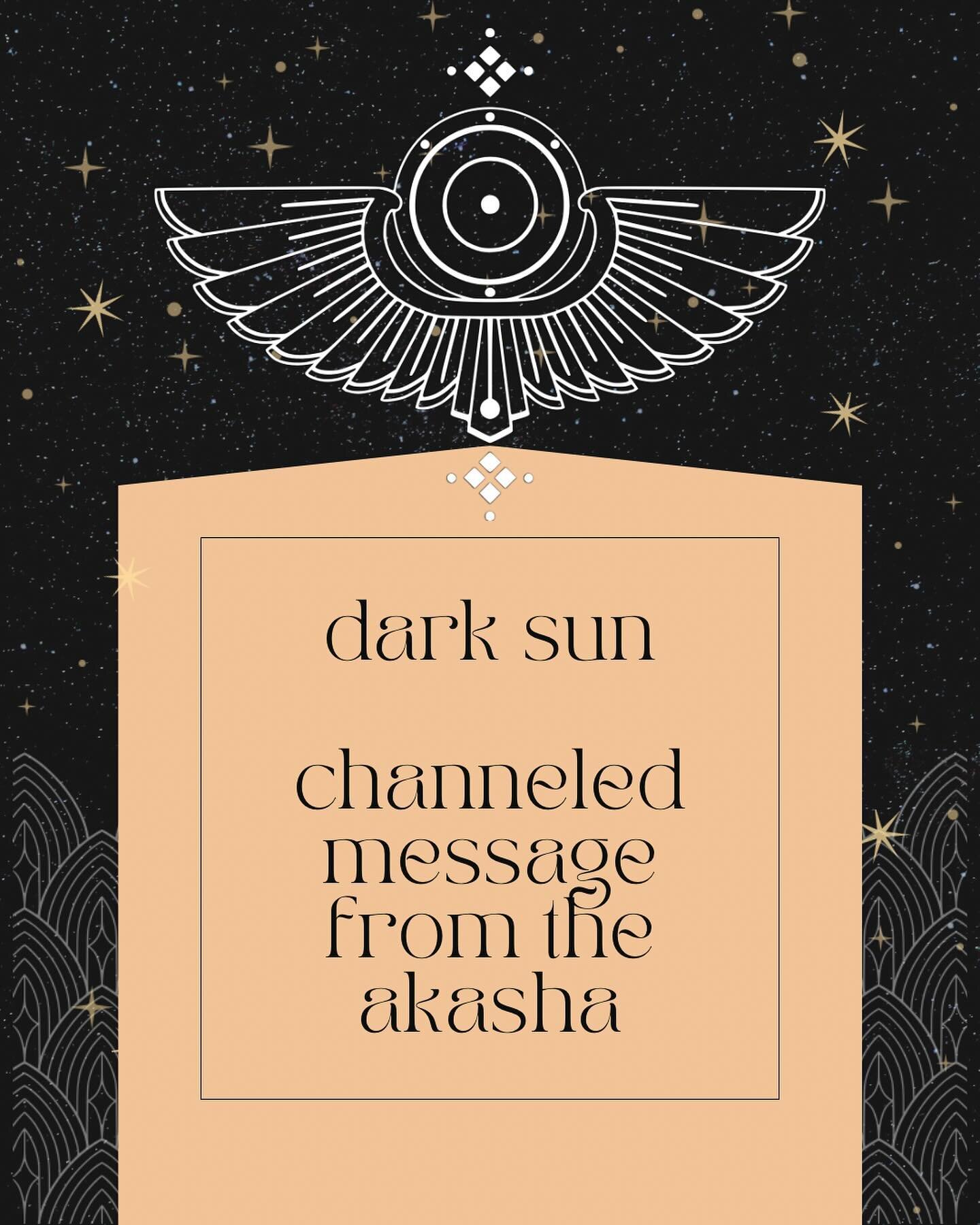 ⚫️☀️DARK SUN ☀️ ⚫️

A channeled message from the Akasha. 🔮✨

Yesterday, I opened the records after a few days of not opening them. The guides began giving me information that was clearly not only for me&mdash;it was meant for me to share with my aud