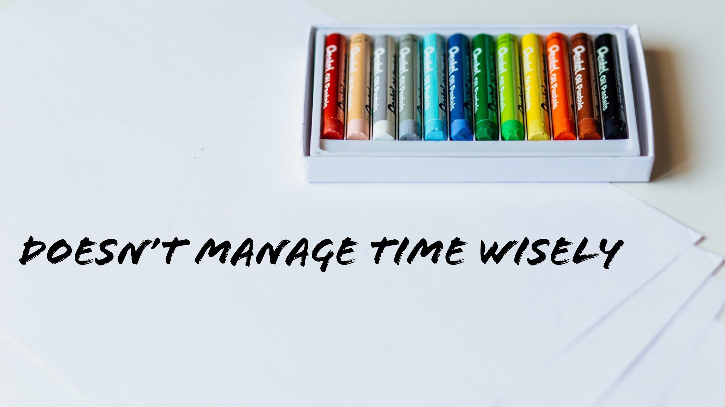 Doesn T Manage Time Wisely The91rewind