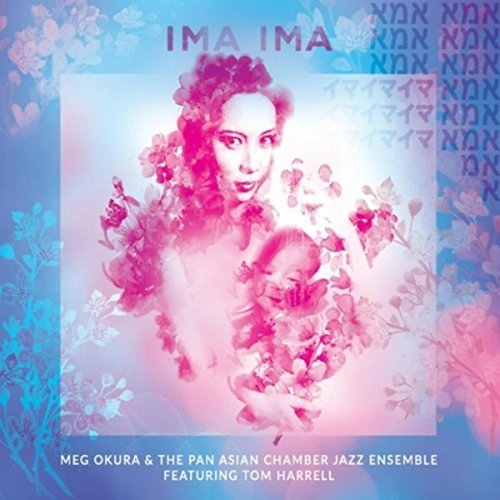Meg Okura & The Pan Asian Chamber Jazz Ensemble - Ima Ima