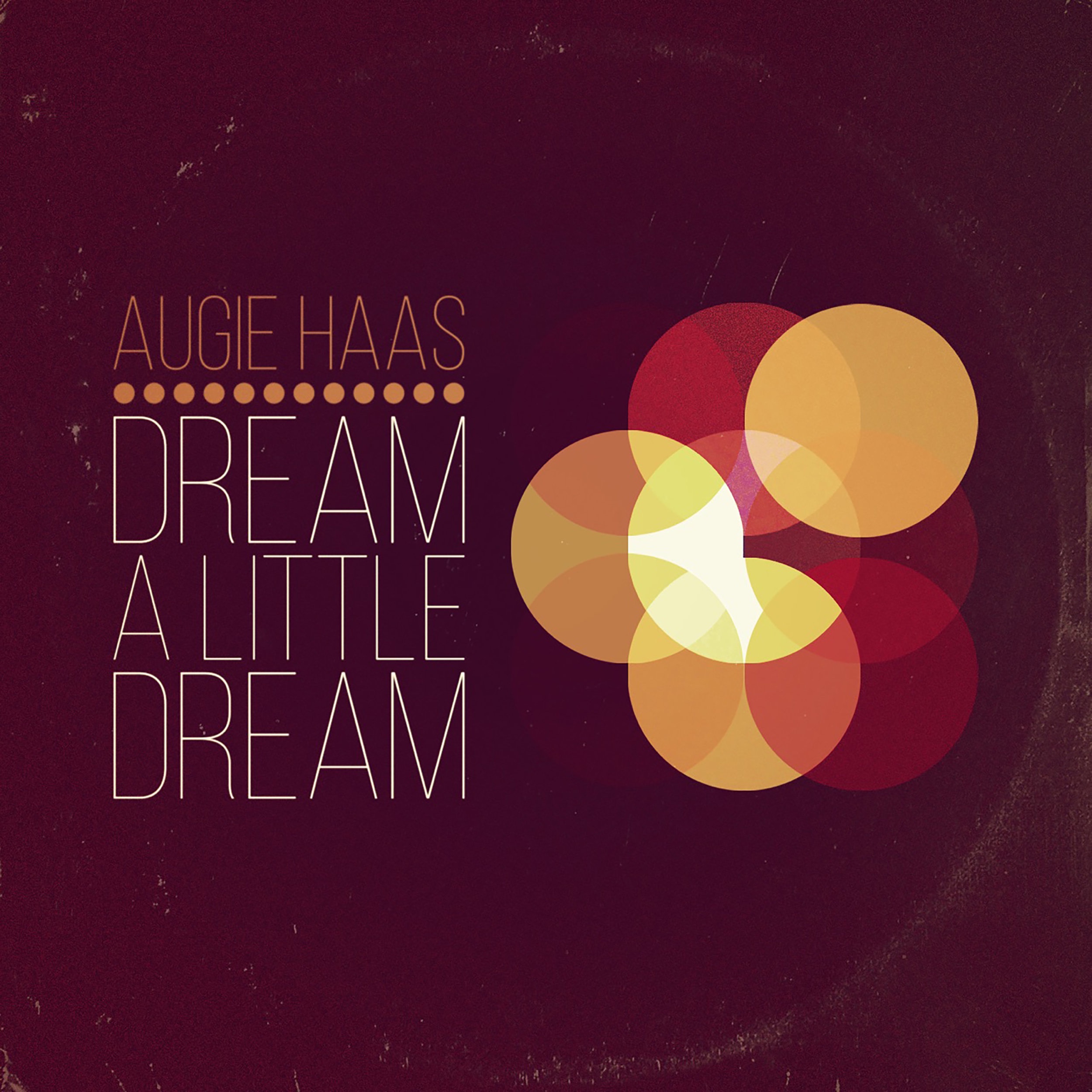 Augie Hass- Dream A Little Dream