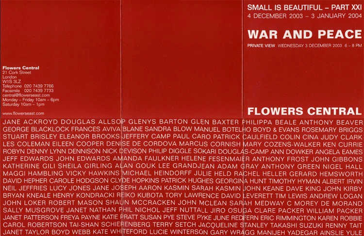 2003 'War and Peace' Flowers Central Gallery, London, UK
