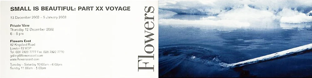 2002 'Voyage' Flowers East Gallery, London, UK