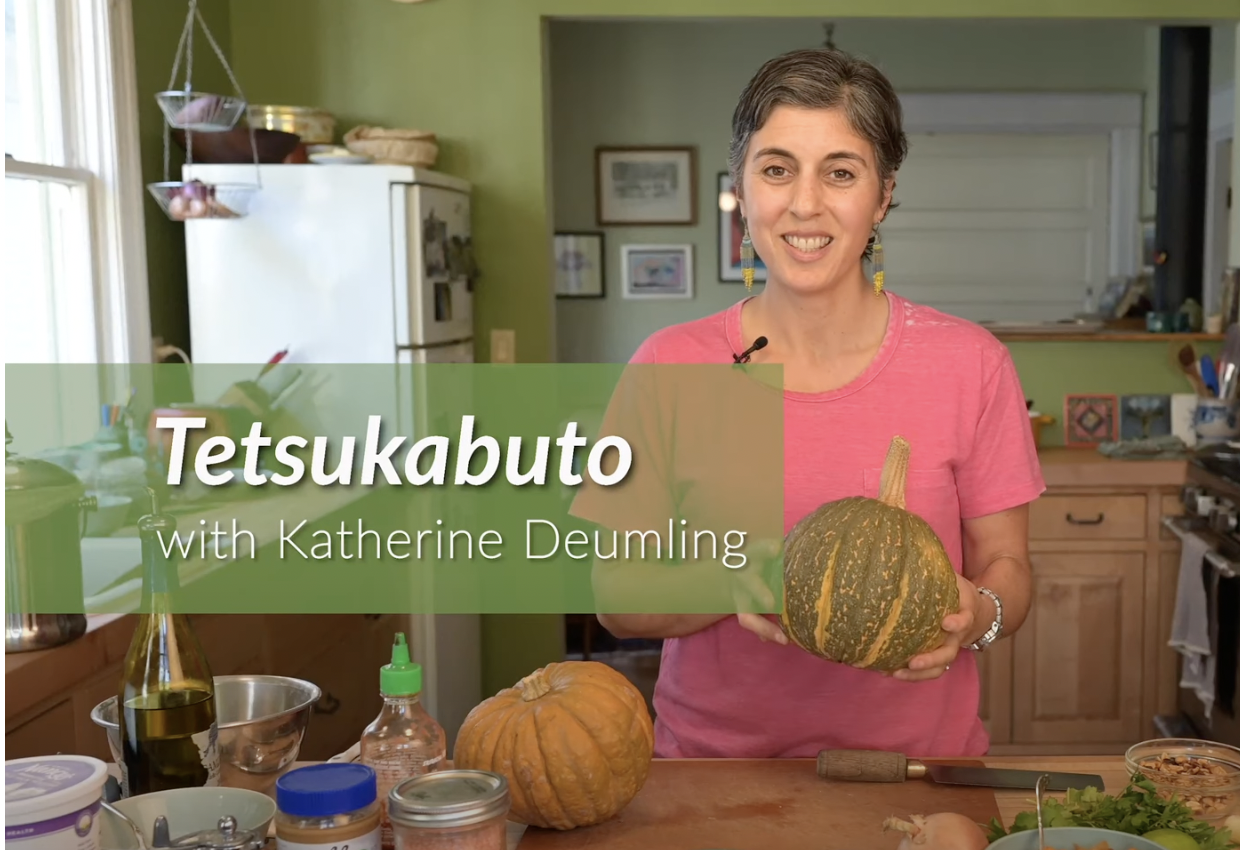 Tetsukabuto Squash Recipes with Katherine Deumling