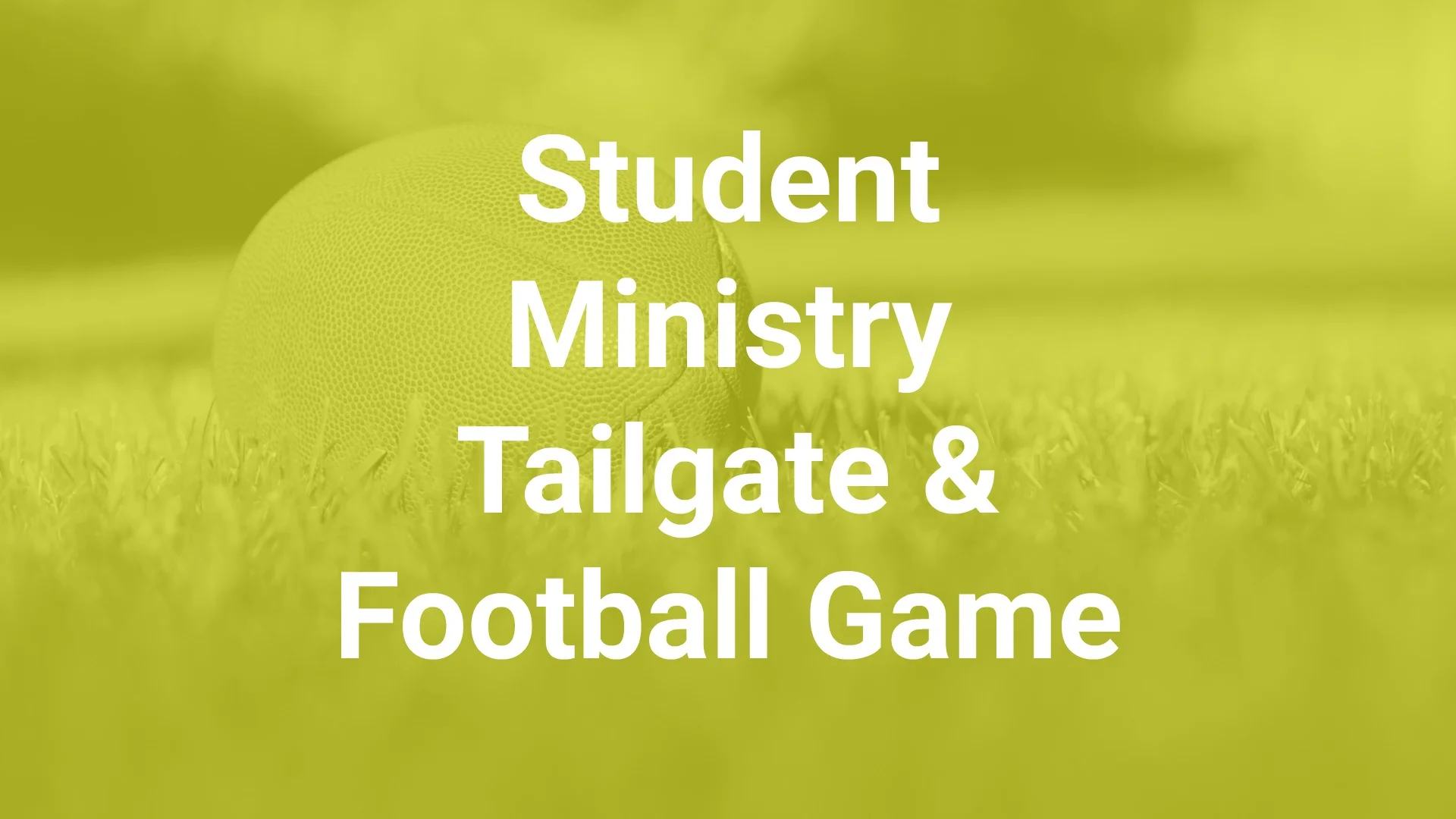 Student Ministry Tailgate Party and Football Game