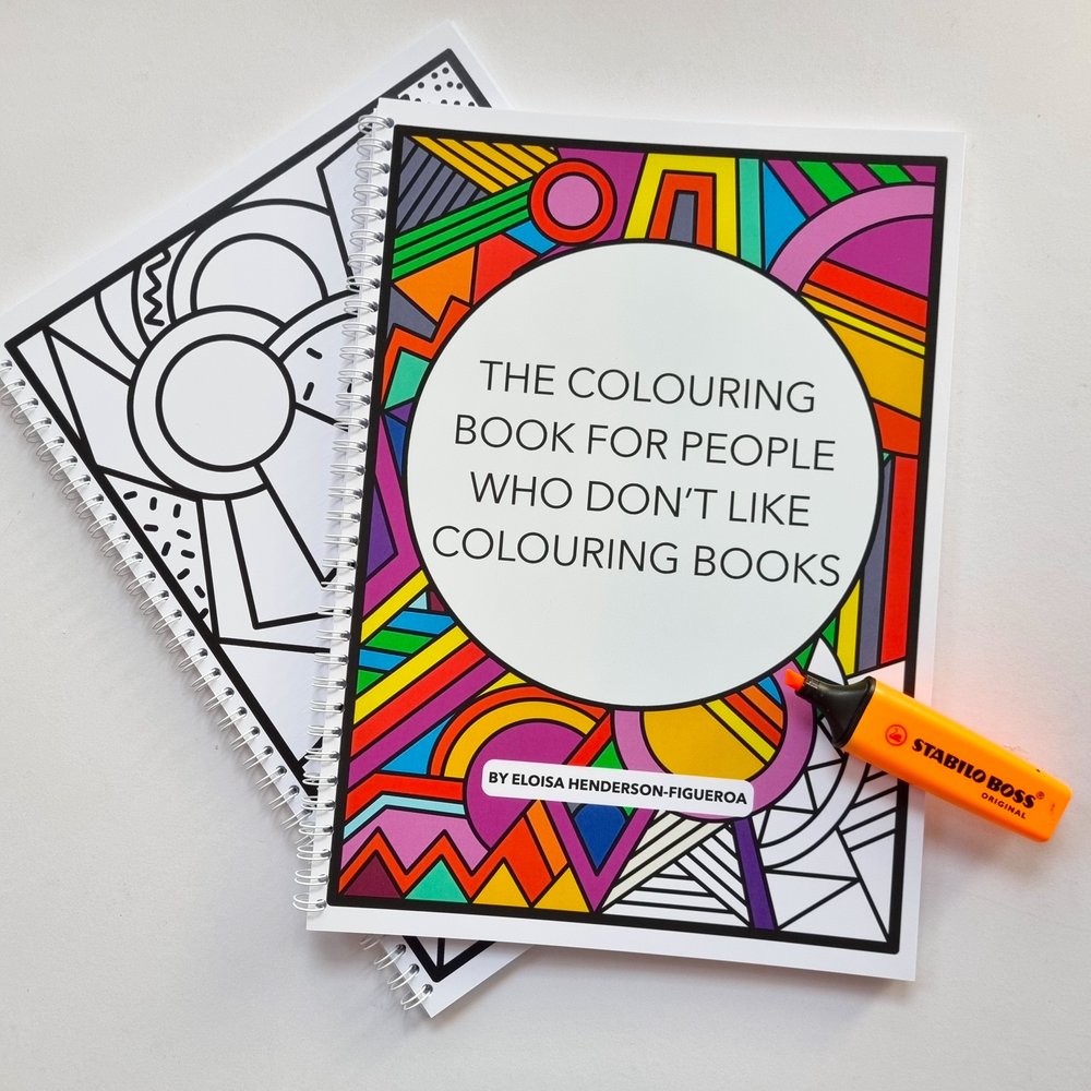 The Colouring Book for People Who Hate Colouring Books — Eloisa  Henderson-Figueroa