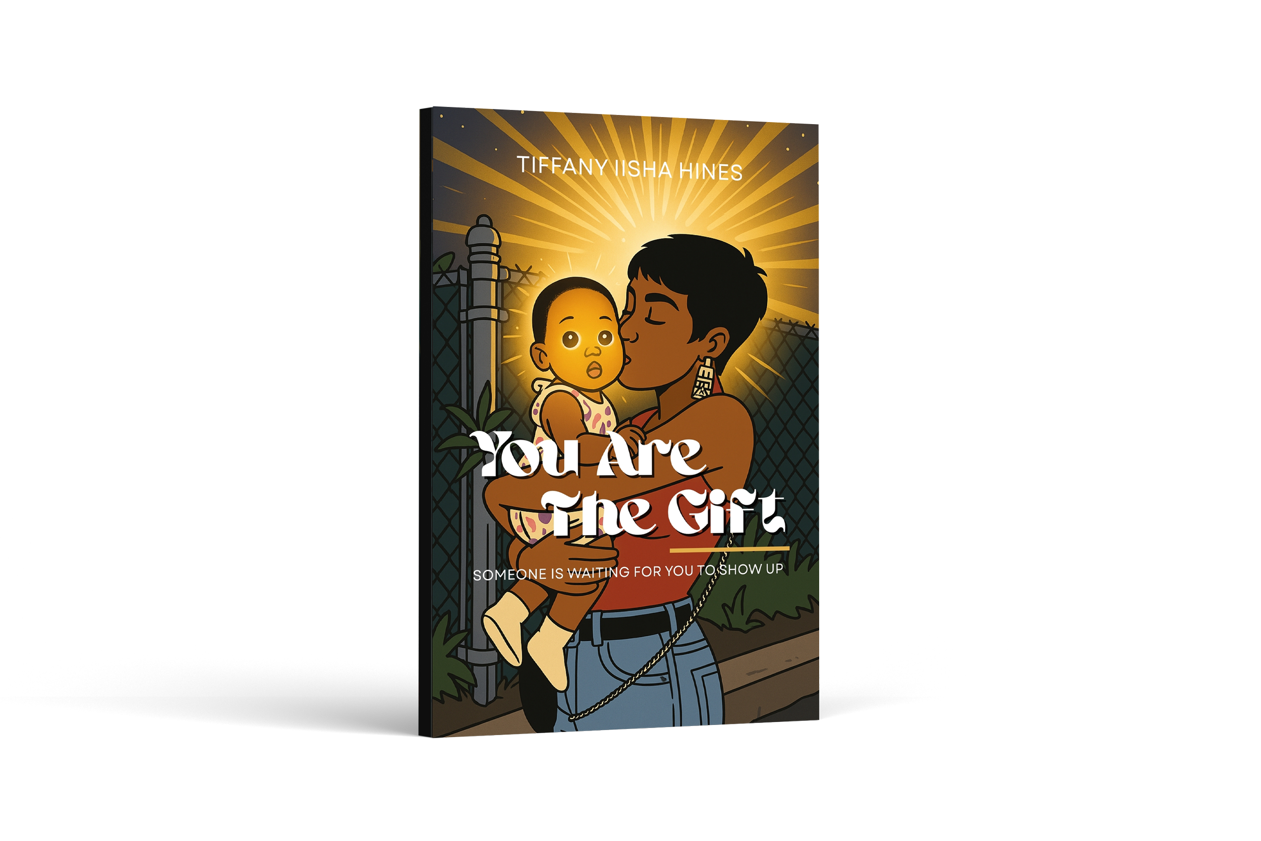 Book cover titled 'You Are The Gift' by Tiffany Iisha Hines, depicting a woman holding a child with the sun shining behind them, a fence and greenery in the background.