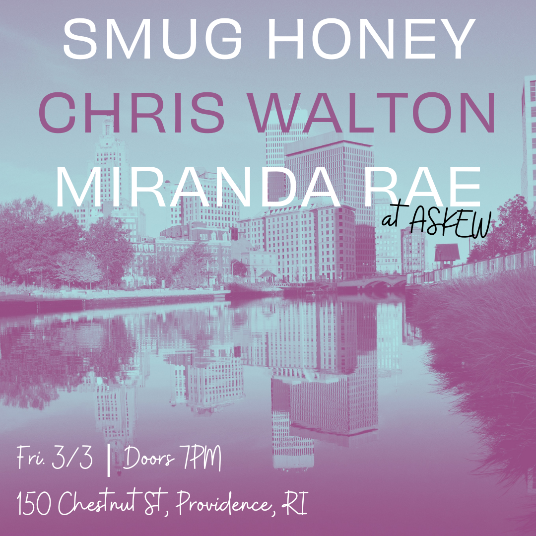 Mar 3rd - Chris Walton, Miranda Rae, Smug Honey at Askew!!