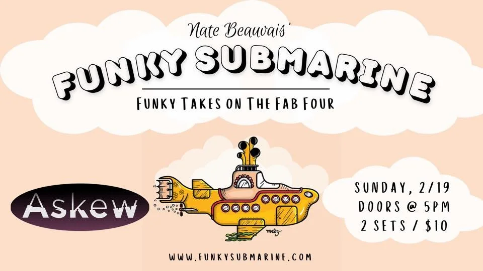 Feb 19th - Funky Submarine at Askew!!