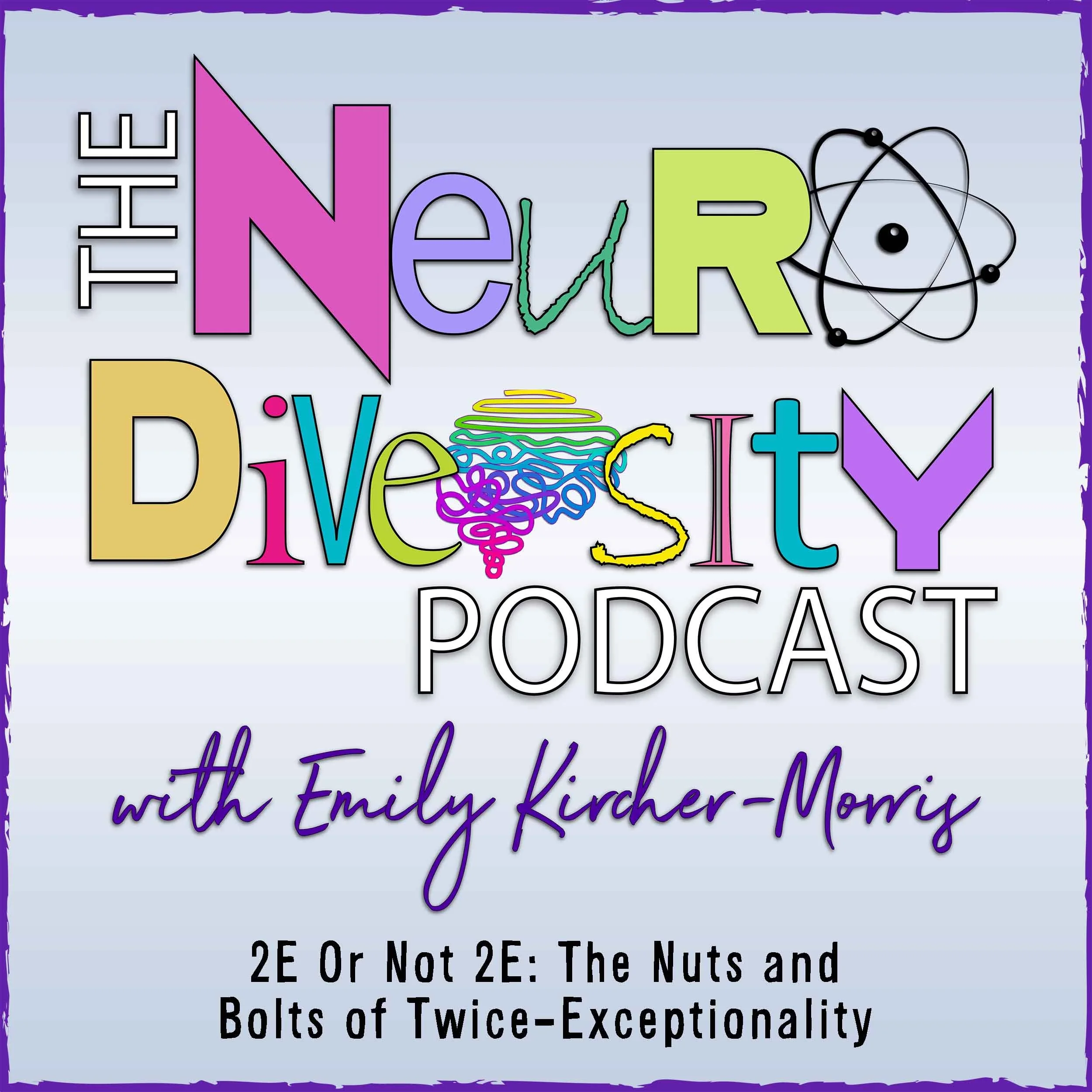 Episode 298: 2E Or Not 2E: The Nuts and Bolts of Twice-Exceptionality (encore)