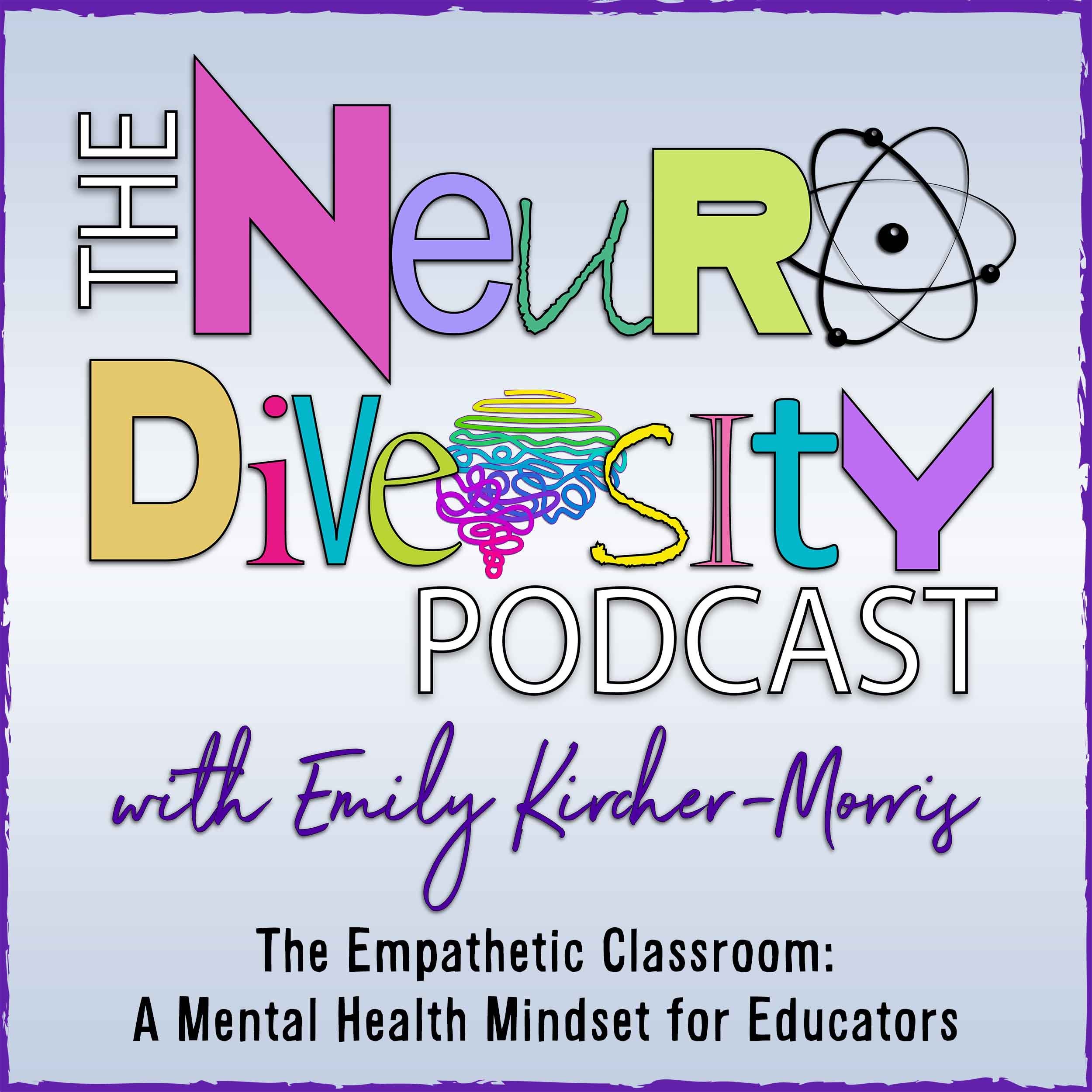 Episode 303: The Empathetic Classroom: A Mental Health Mindset for Educators