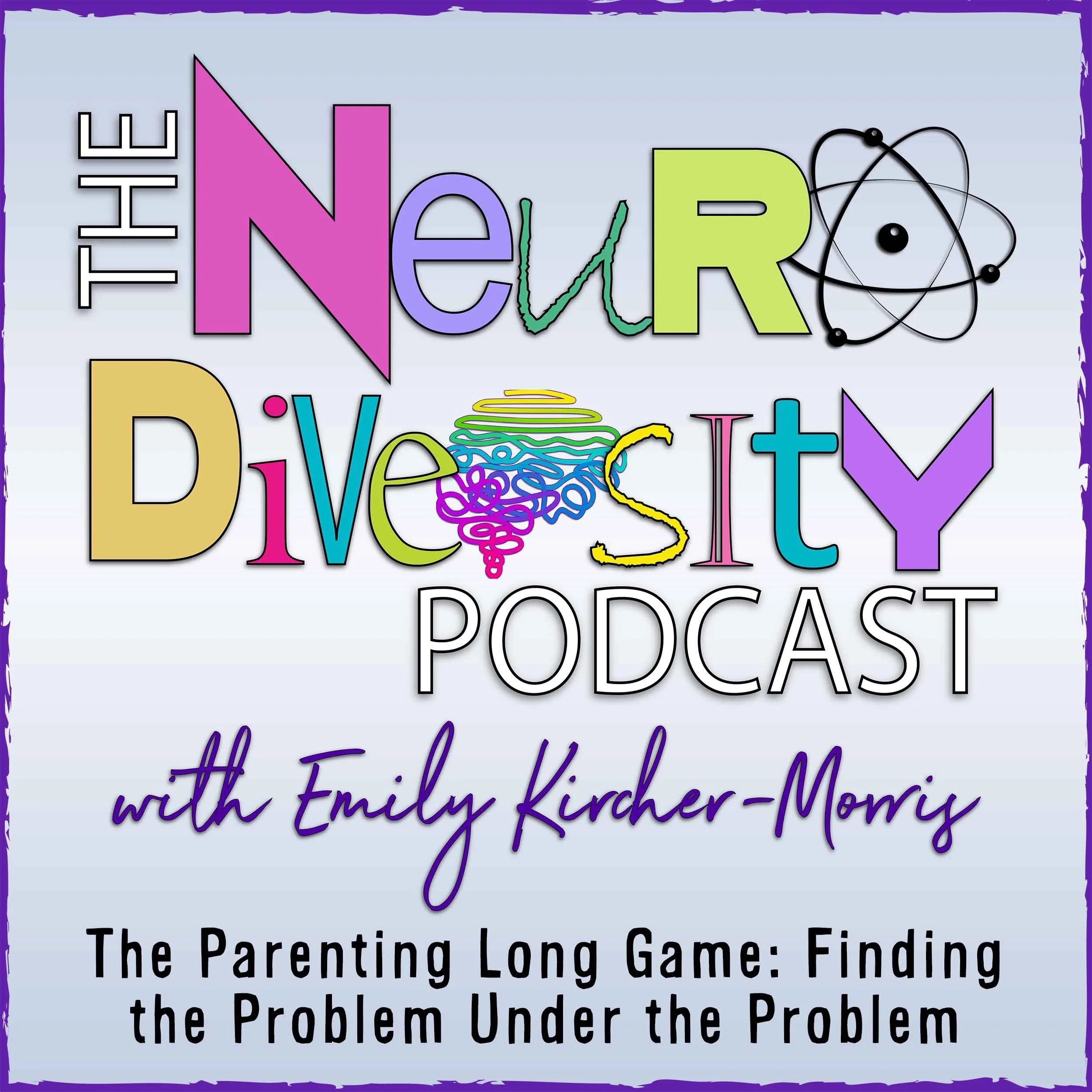 Episode 322: The Parenting Long Game: Finding the Problem Under the Problem