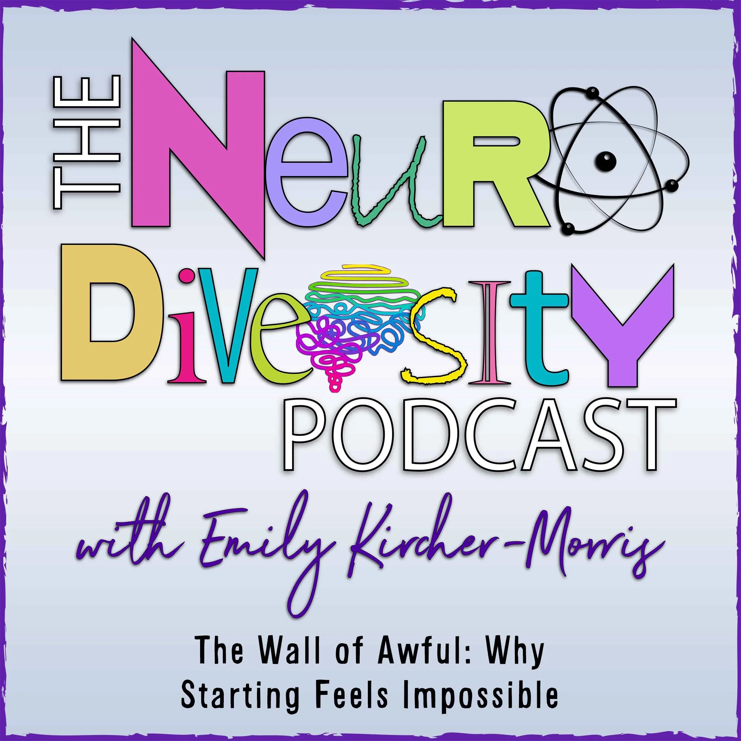 Episode 330: The Wall of Awful: Why Starting Feels Impossible