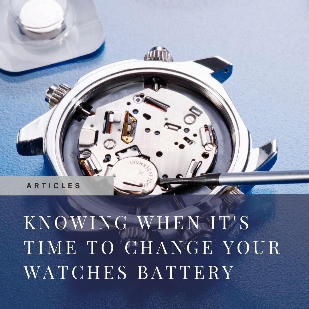 Knowing When To Change Your Watches Battery — AMJ Watch Services