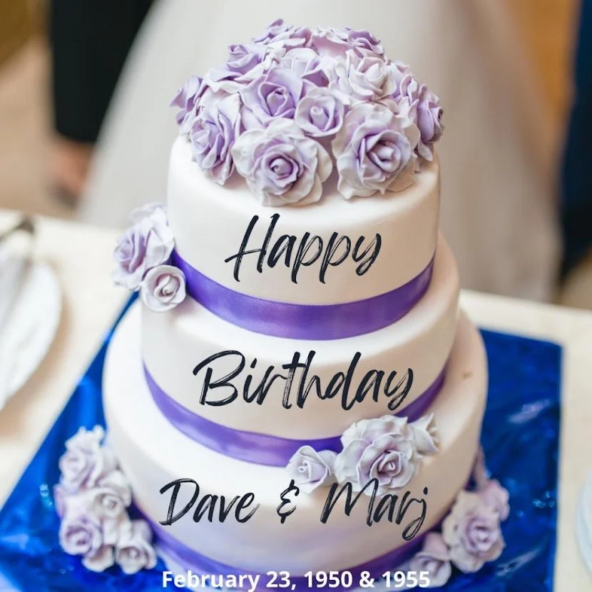 Happy Birthday Dave &amp; Marj!!!