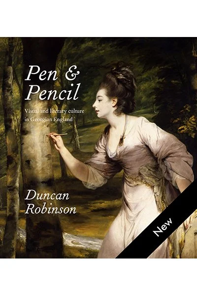Pen and Pencil: Visual and Literary Culture in Georgian England, by Duncan Robinson <br><br>