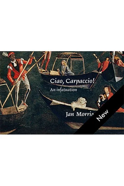 Ciao, Carpaccio! An Infatuation, by Jan Morris <br><br>