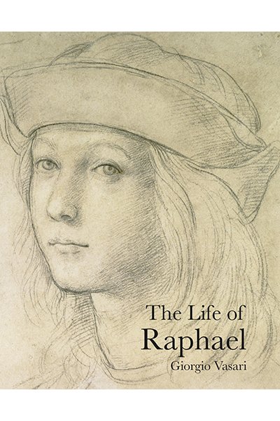 The Life of Raphael, by Giorgio Vasari