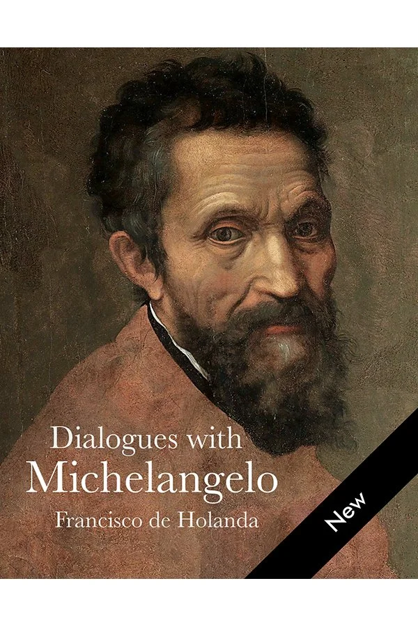 Dialogues with Michelangelo, by Francisco de Holanda <br><br>