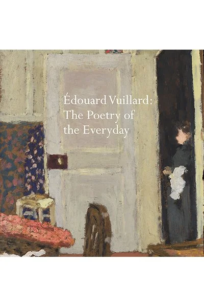 Édouard Vuillard: The Poetry of the Everyday, by Belinda Thompson and Chris Stephens <br><br>