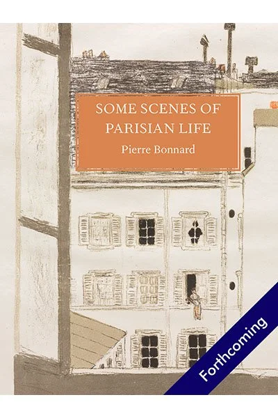 Some Scenes of Paris Life, by Pierre Bonnard <br><br>(forthcoming)