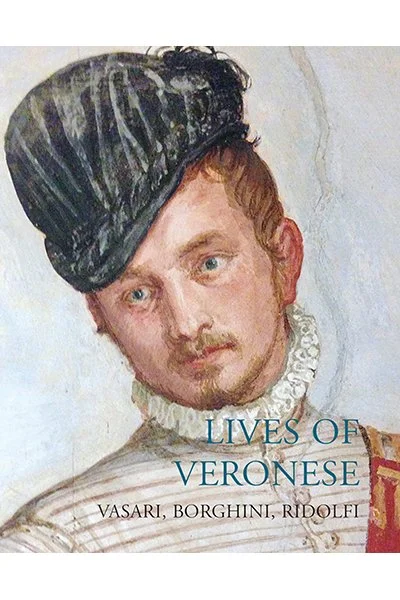Lives of Veronese, by Vasari, Borghini and Ridolfi <br><br>
