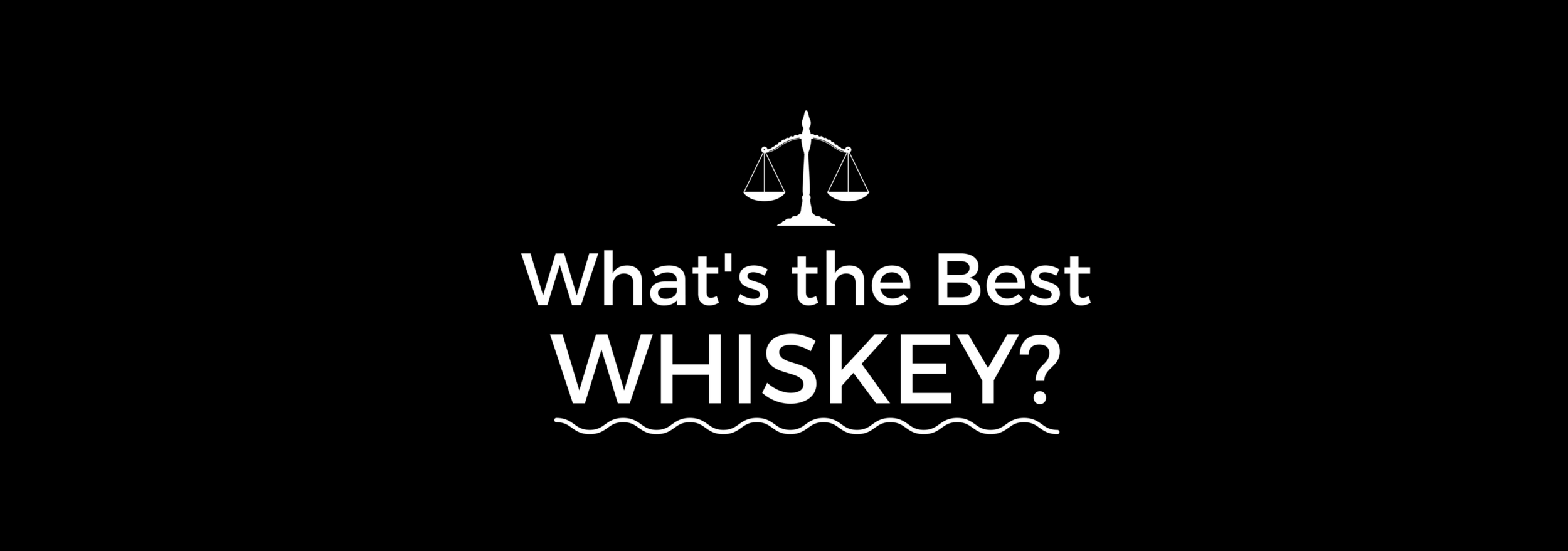 whats-the-best-whiskey.png