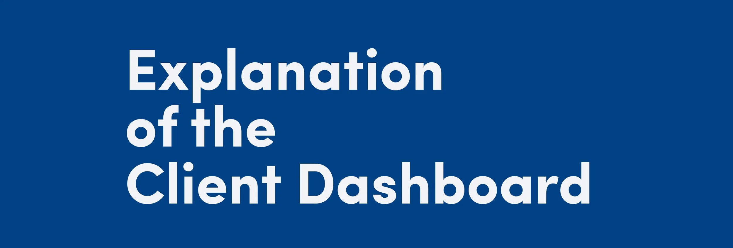 Dashboard   The following is a description of the Dashboard you see when logged into your account