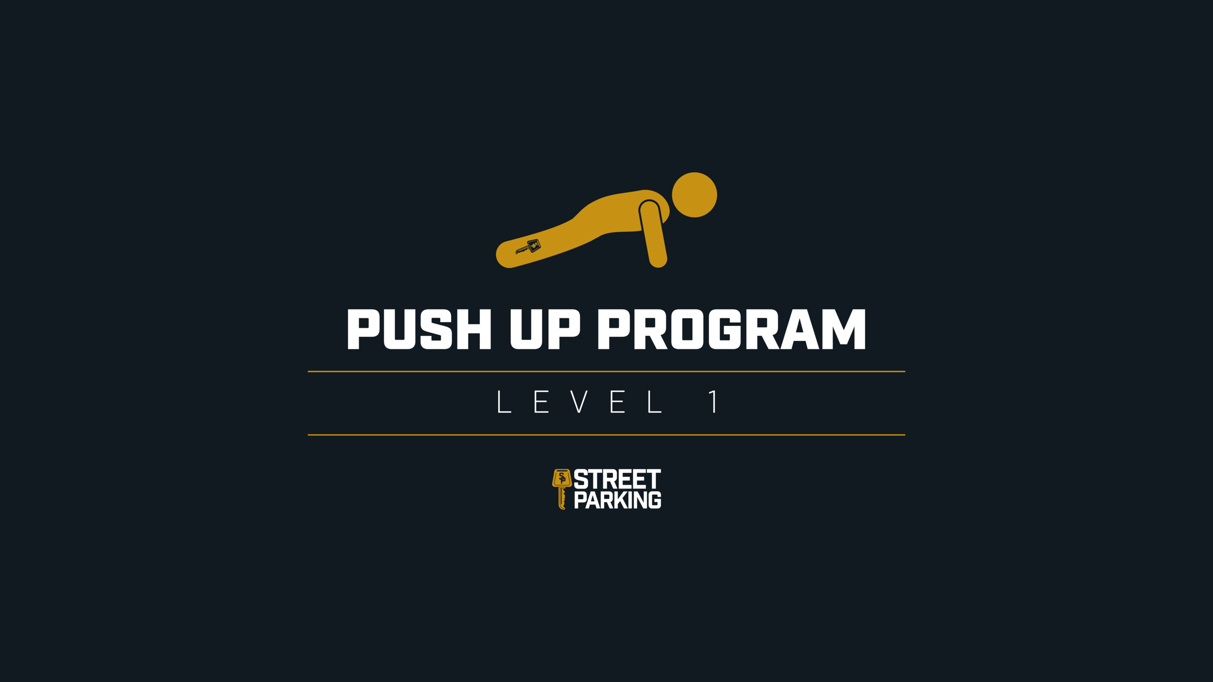 STREET PARKING PUSH UP PROGRAM - LEVEL 1 (GETTING TO PROPER PUSH UPS)