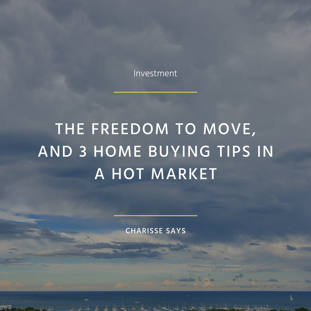 The Freedom to Move, and 3 Home Buying Tips in a Hot Market