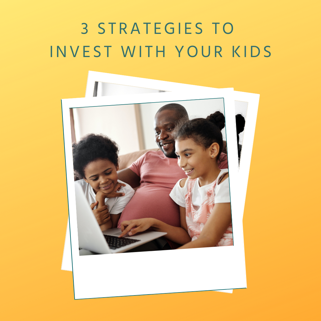 3 Strategies to Invest with Your Kids