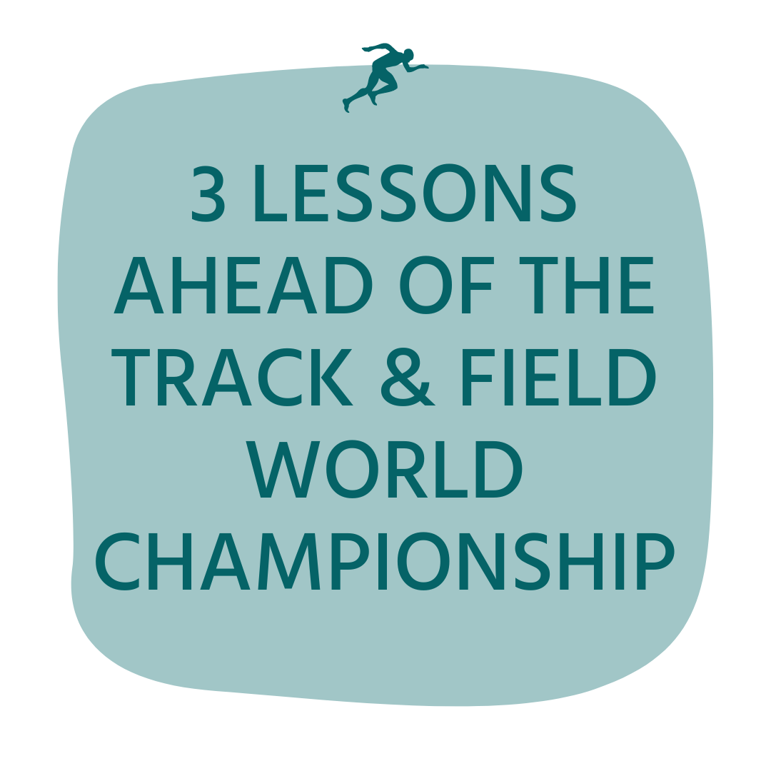3 Lessons Ahead of the Track &amp; Field World Championship