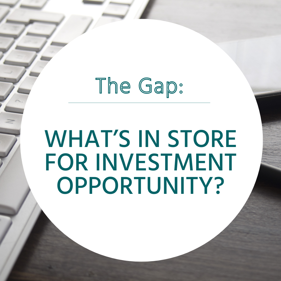The Gap: What’s In Store For Investment Opportunity? 